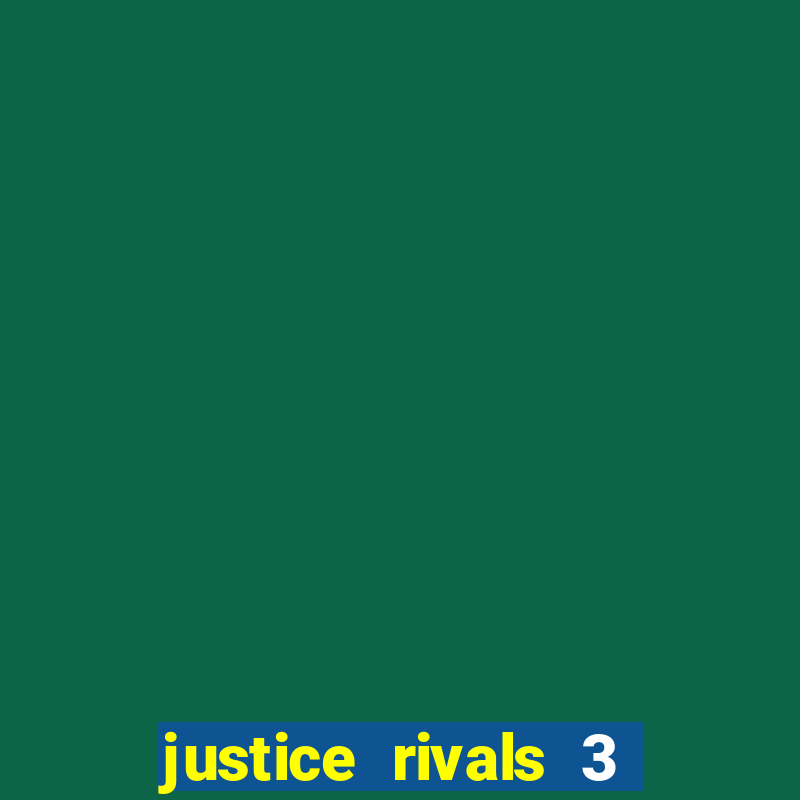 justice rivals 3 dinheiro infinito